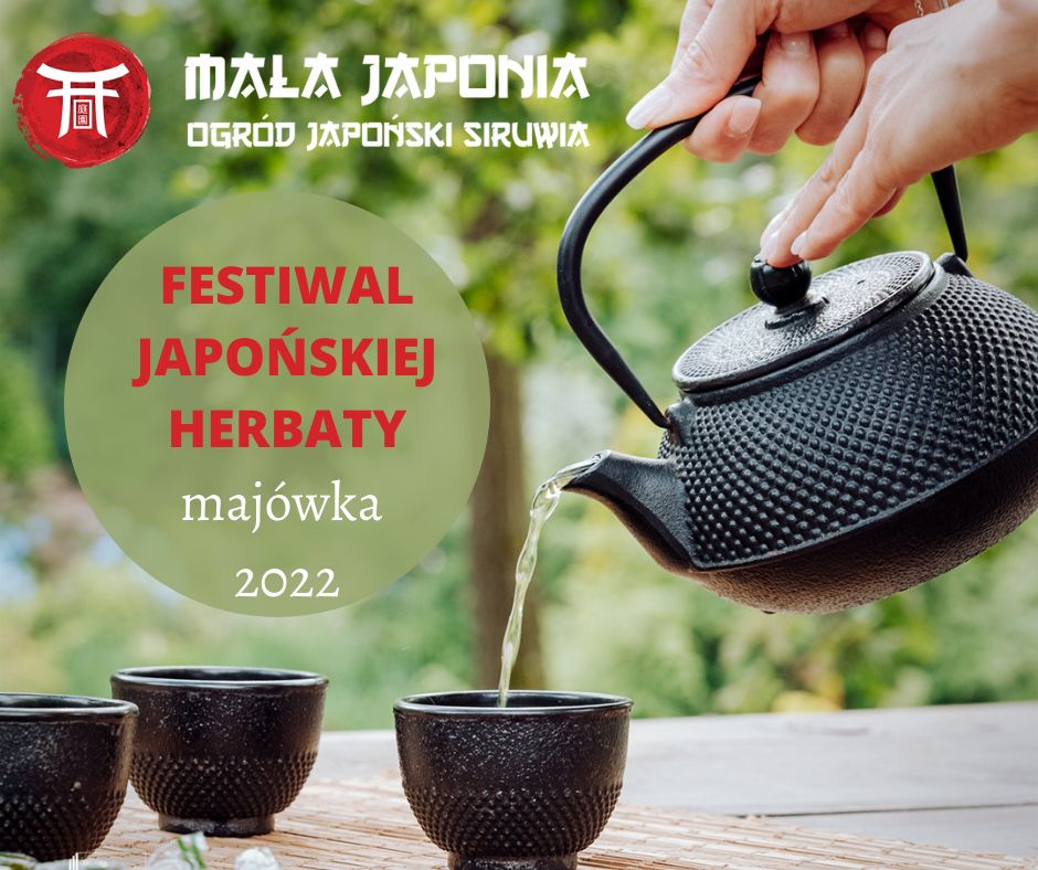 Majowy weekend w Małej Japonii - Ogrodzie Japońskim w Przesiece od 29 kwietnia do 3 maja: Festiwal Japońskiej Herbaty