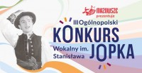 Przesłuchania do III Ogólnopolskiego Konkursu Wokalnego im. Stanisława Jopka 